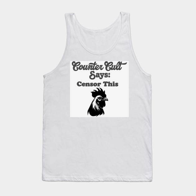 Censor This Cock Whiteout Version Tank Top by CounterCult Podcast